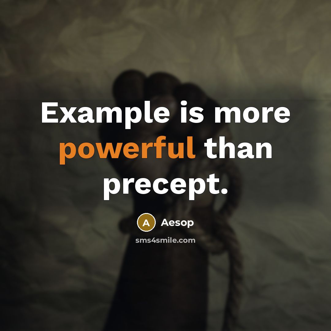 “Example is more powerful than precept.” quote by Aesop