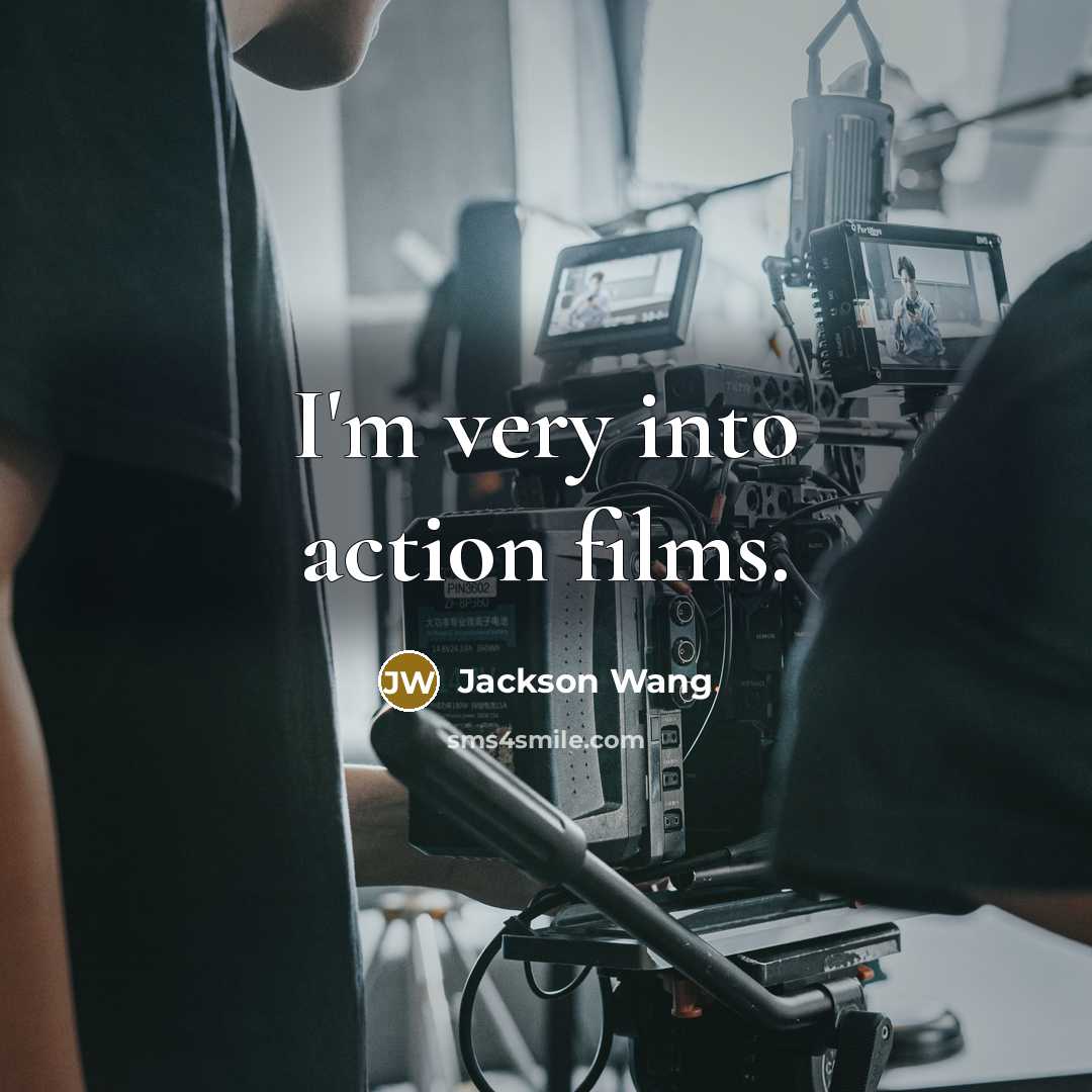 “I'm very into action films.” quote by Jackson Wang