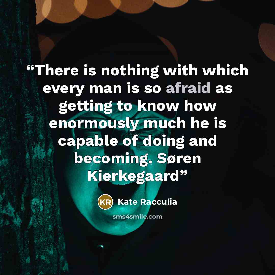 “There is nothing with which every man is so afraid as getting to know how enormously much he is capable of doing and becoming. Søren Kierkegaard” quote by Kate Racculia