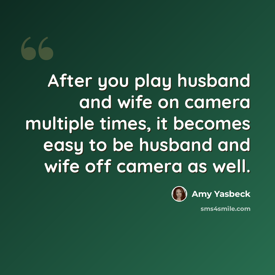 “After you play husband and wife on camera multiple times, it becomes easy to be husband and wife off camera as well.” quote by Amy Yasbeck