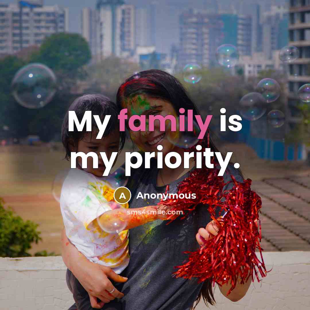 “My family is my priority.” quote by Anonymous