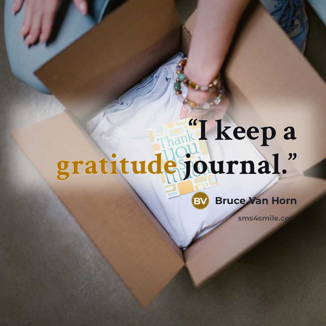 “I keep a gratitude journal.” quote by Bruce Van Horn