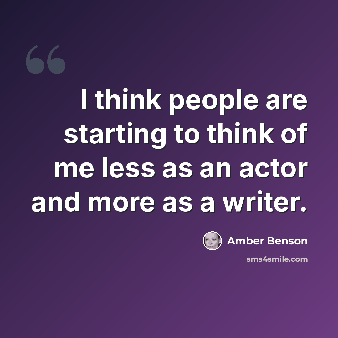 “I think people are starting to think of me less as an actor and more as a writer.” quote by Amber Benson