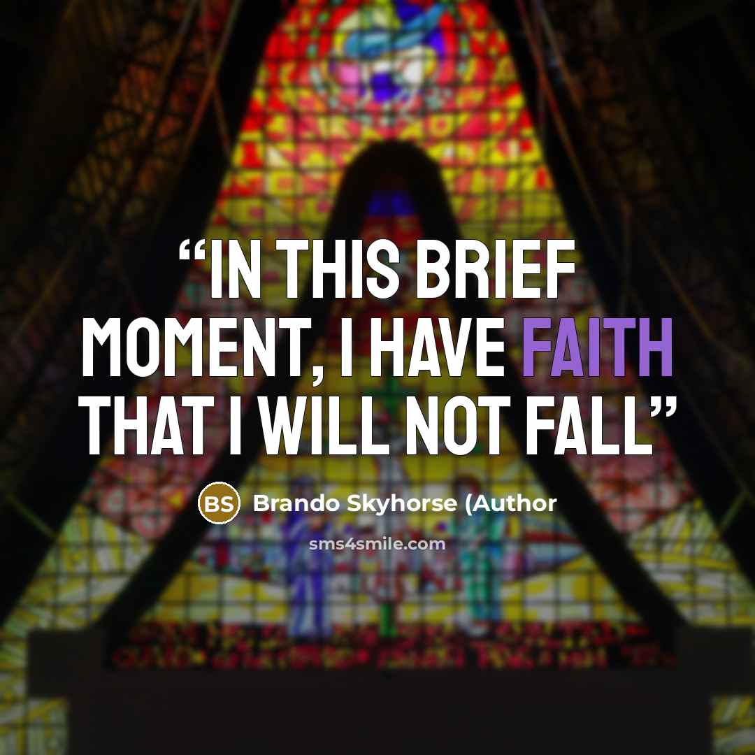 “In this brief moment, I have faith that I will not fall” quote by Brando Skyhorse (Author