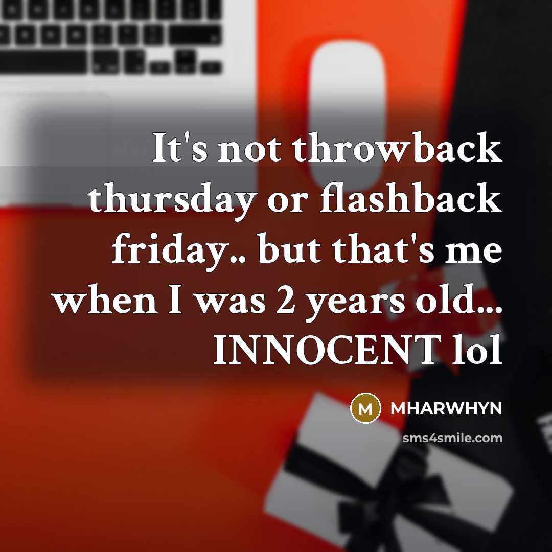“It's not throwback thursday or flashback friday.. but that's me when I was 2 years old... INNOCENT lol” quote by MHARWHYN