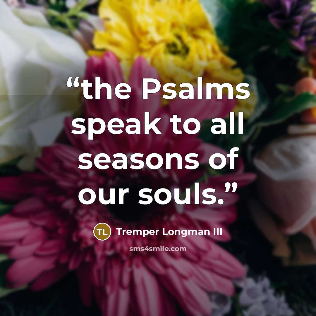 “the Psalms speak to all seasons of our souls.” quote by Tremper Longman III