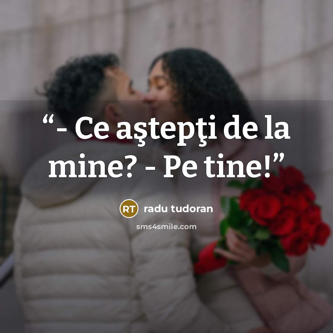“- Ce aştepţi de la mine? - Pe tine!” quote by Radu Tudoran