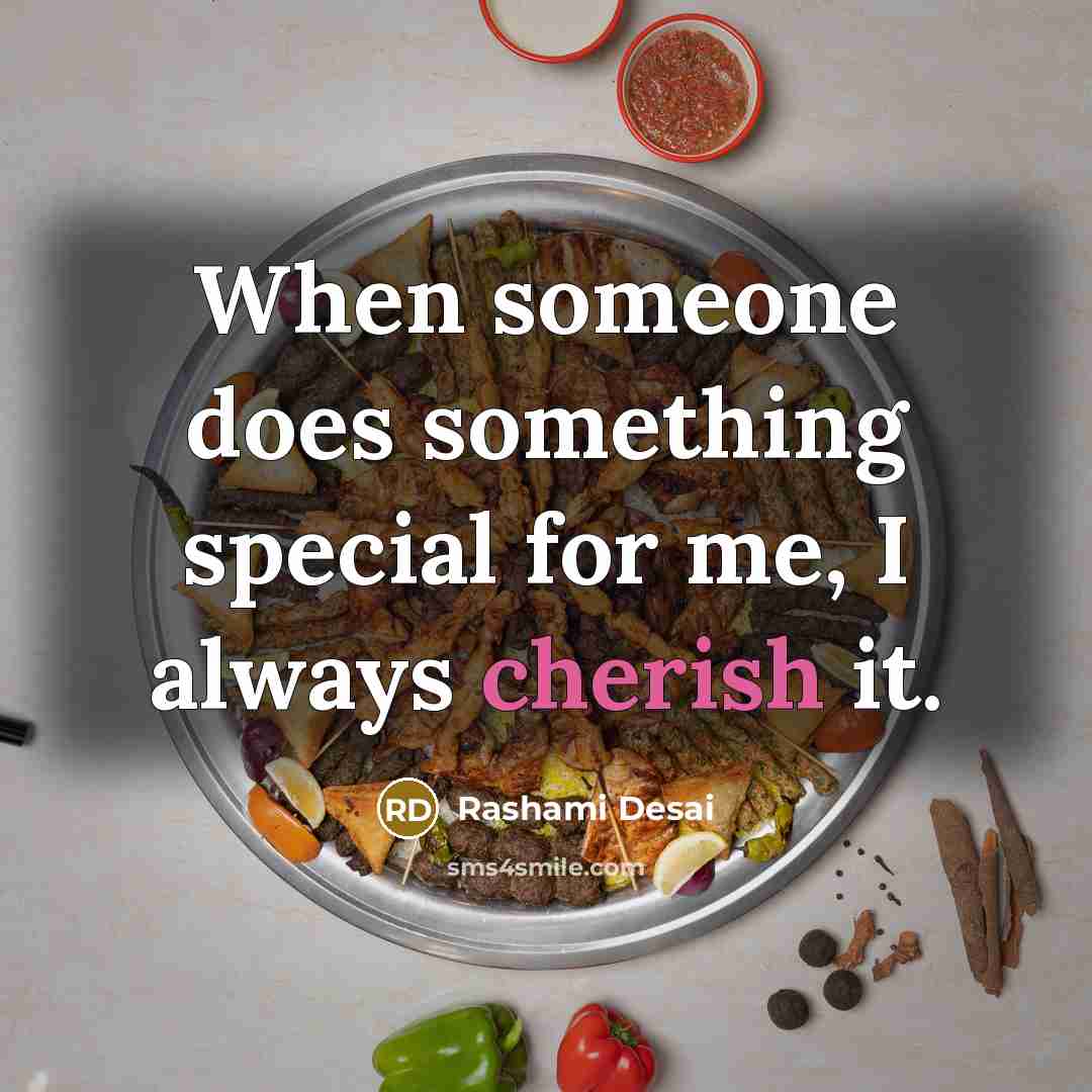 “When someone does something special for me, I always cherish it.” quote by Rashami Desai
