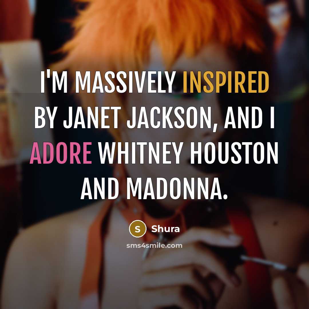 “I'm massively inspired by Janet Jackson, and I adore Whitney Houston and Madonna.” quote by Shura