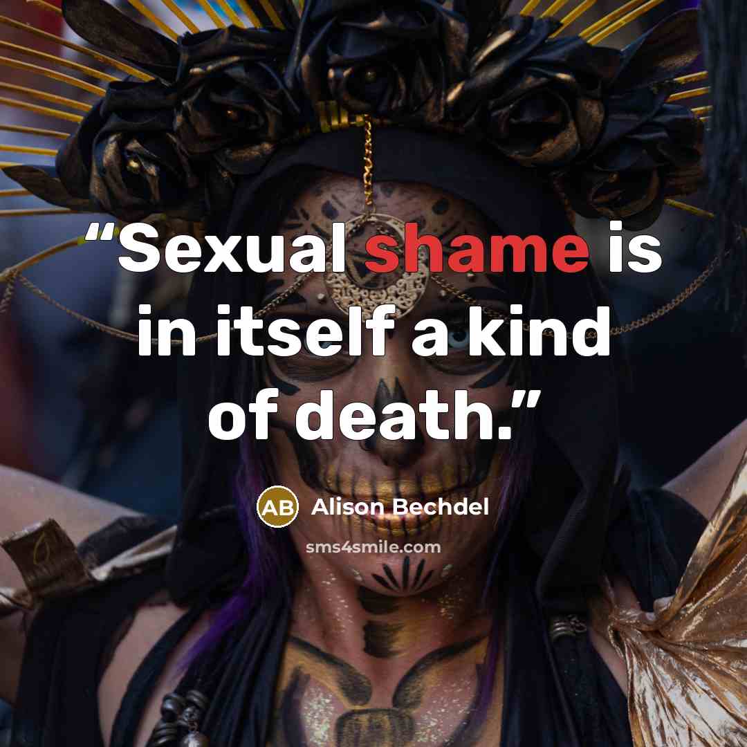 “Sexual shame is in itself a kind of death.” quote by Alison Bechdel