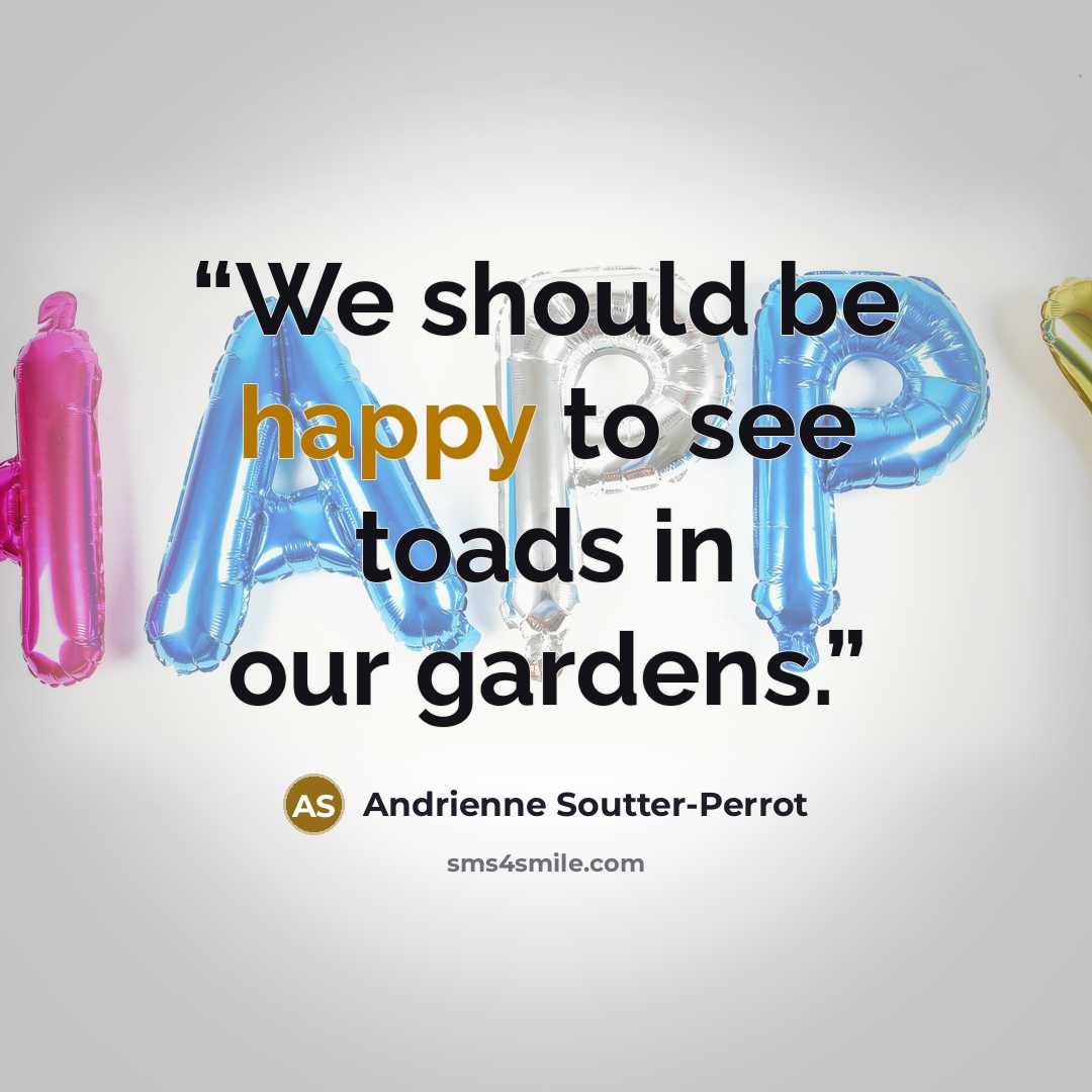 “We should be happy to see toads in our gardens.” quote by Andrienne Soutter-Perrot