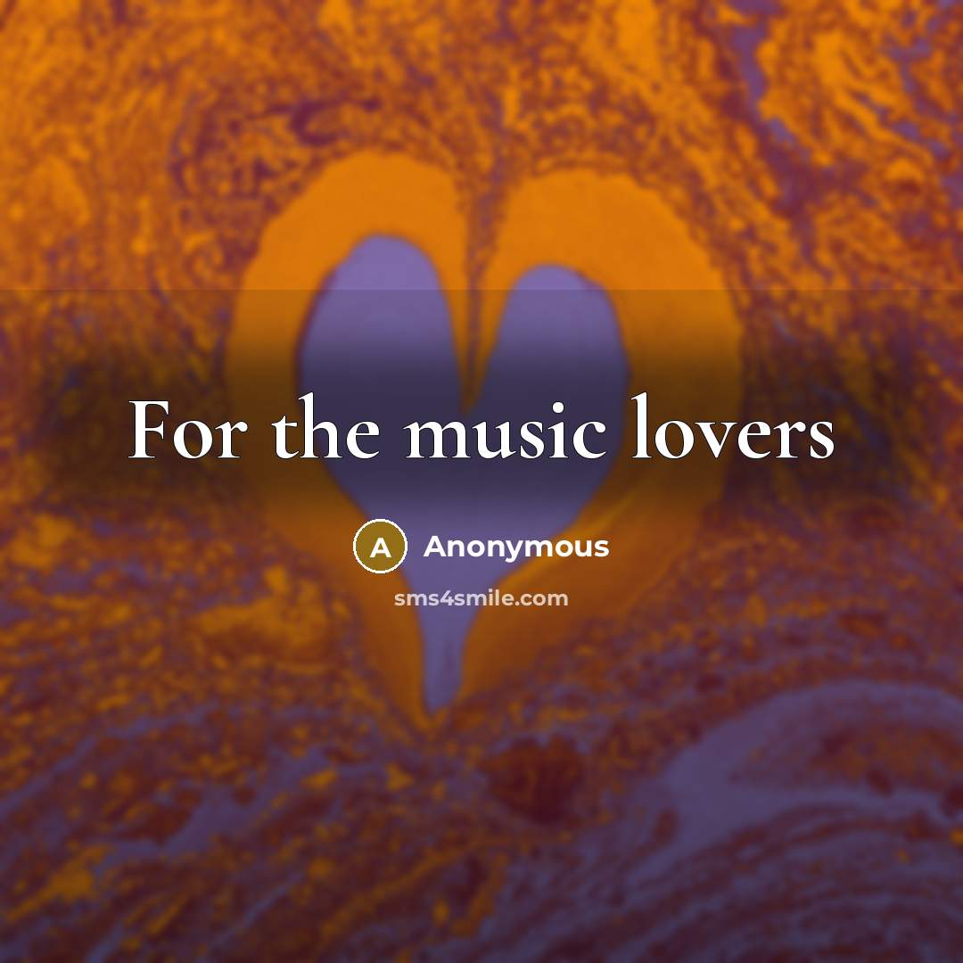 “For the music lovers” quote by Anonymous