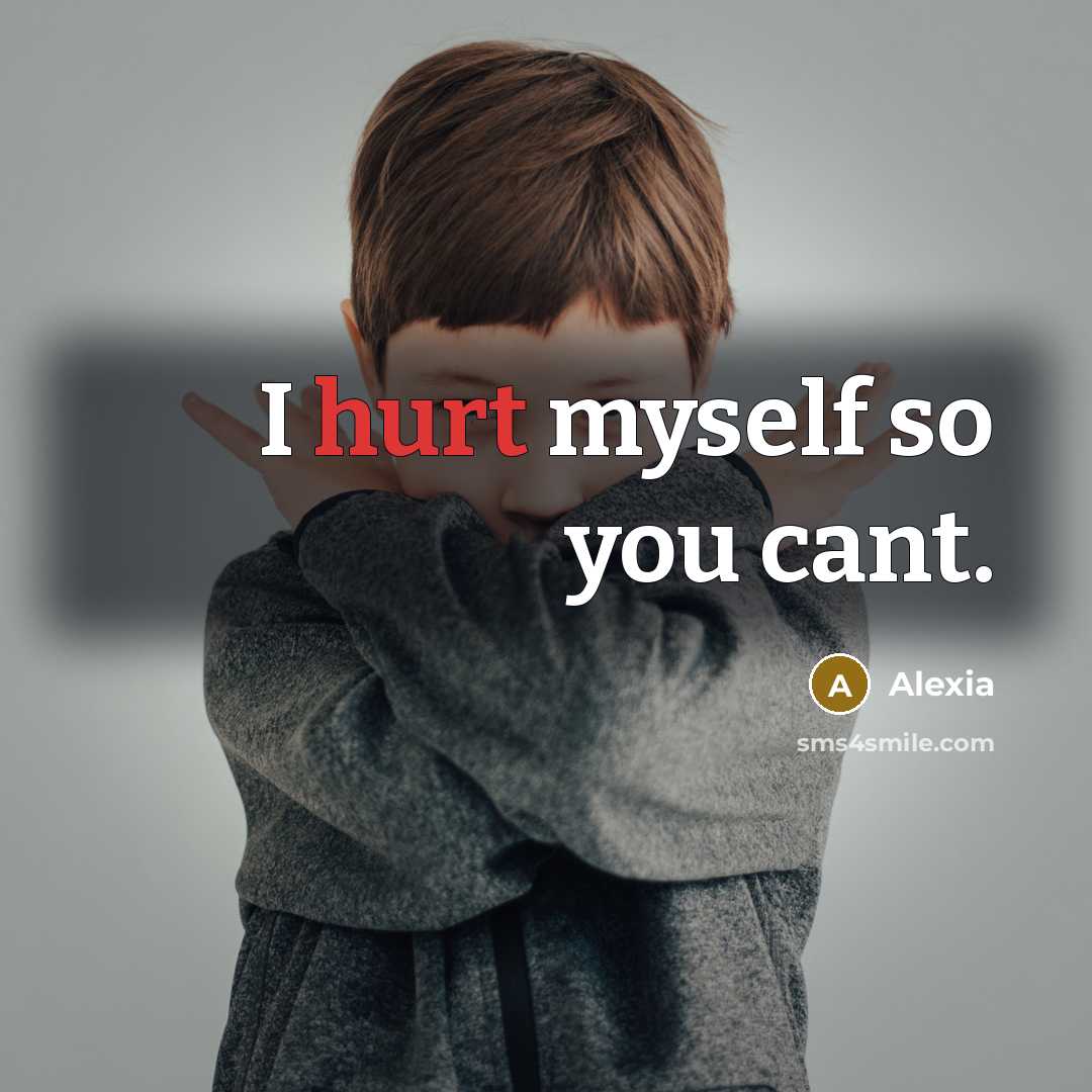“I hurt myself so you cant.” quote by Alexia