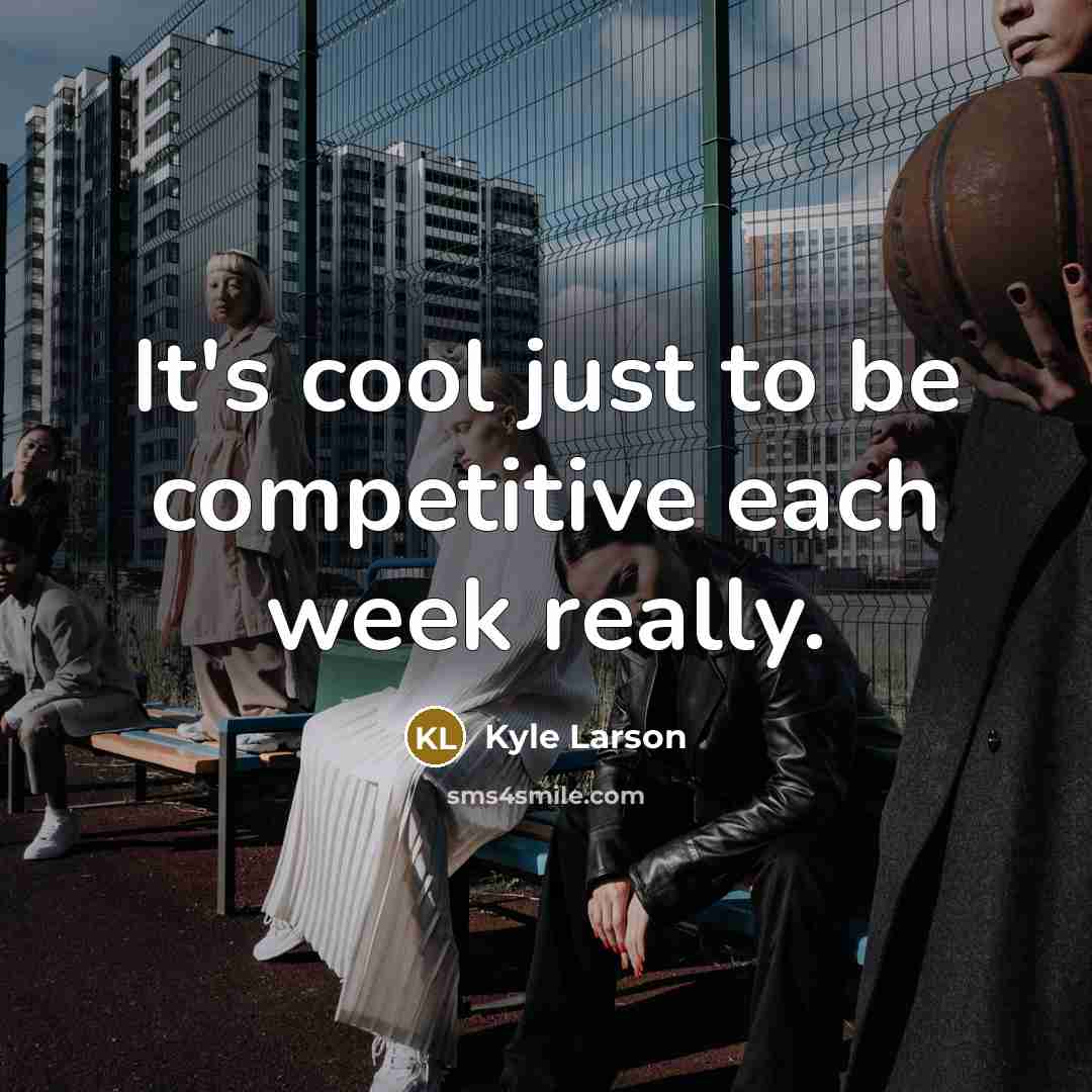 “It's cool just to be competitive each week really.” quote by Kyle Larson