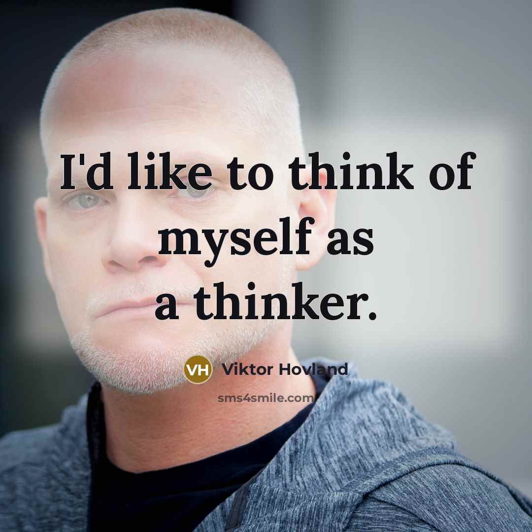 “I'd like to think of myself as a thinker.” quote by Viktor Hovland