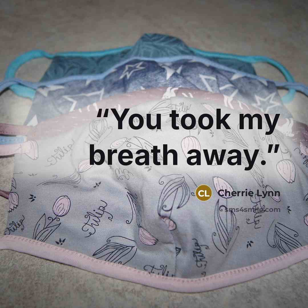 “You took my breath away.” quote by Cherrie Lynn