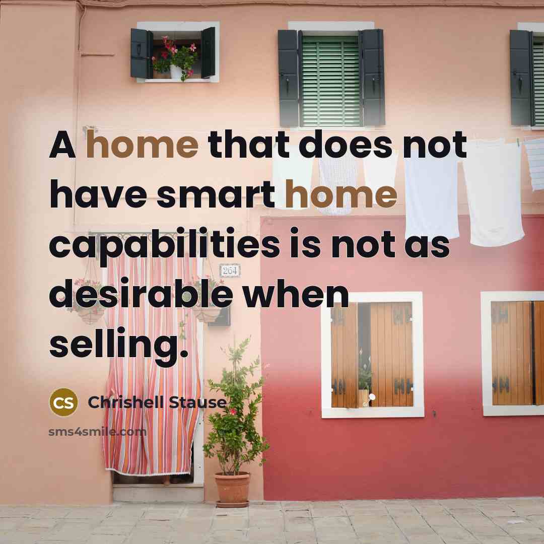 “A home that does not have smart home capabilities is not as desirable when selling.” quote by Chrishell Stause