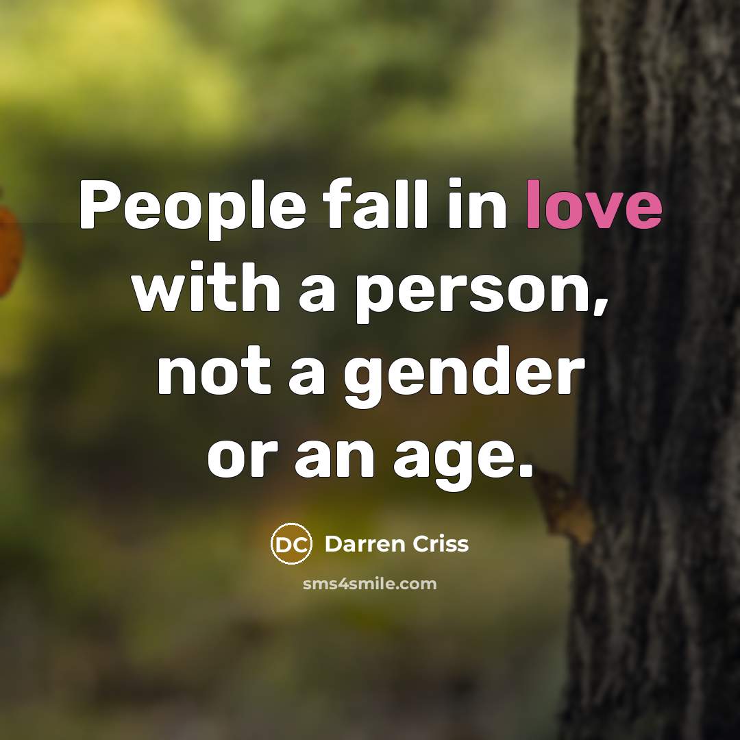 “People fall in love with a person, not a gender or an age.” quote by Darren Criss