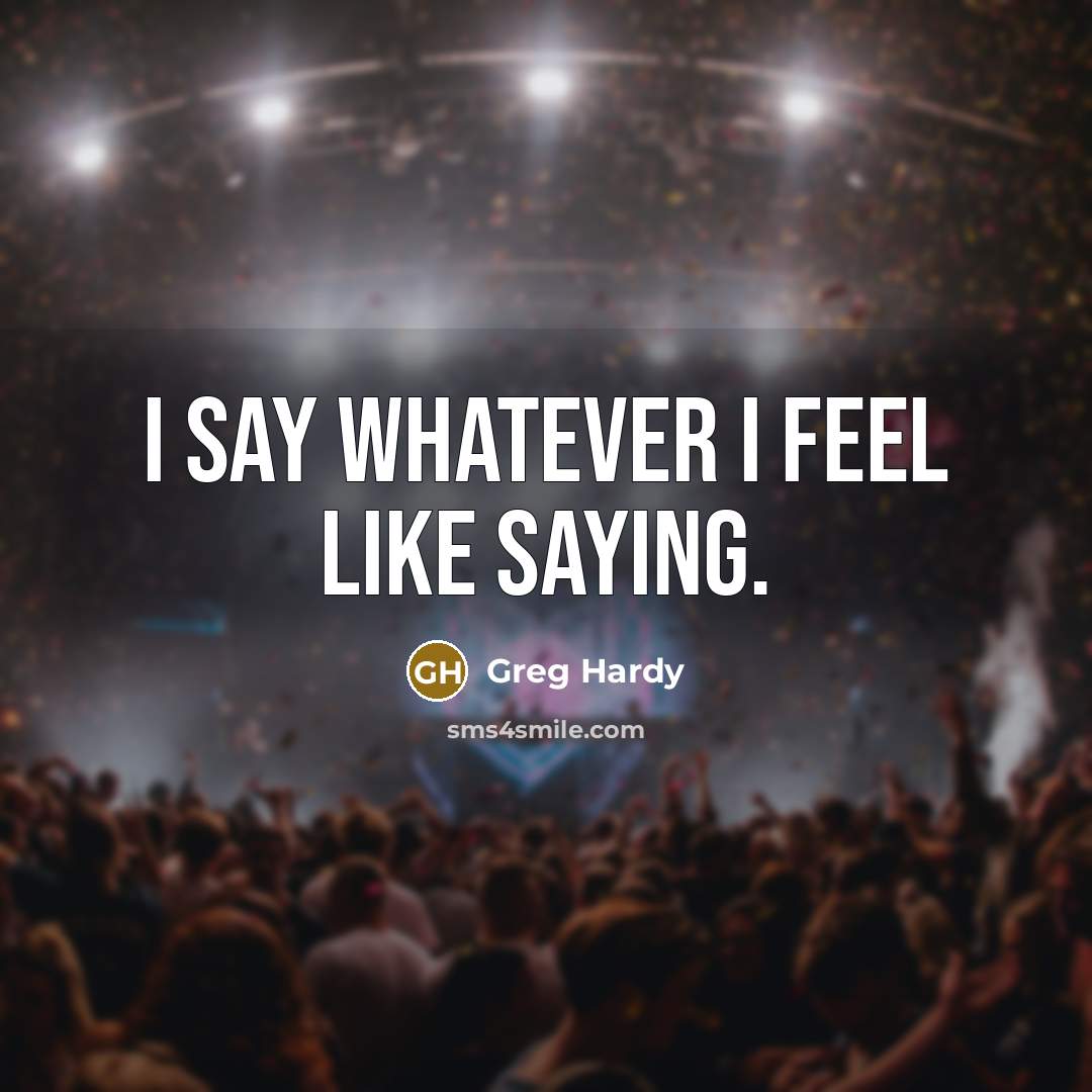 “I say whatever I feel like saying.” quote by Greg Hardy