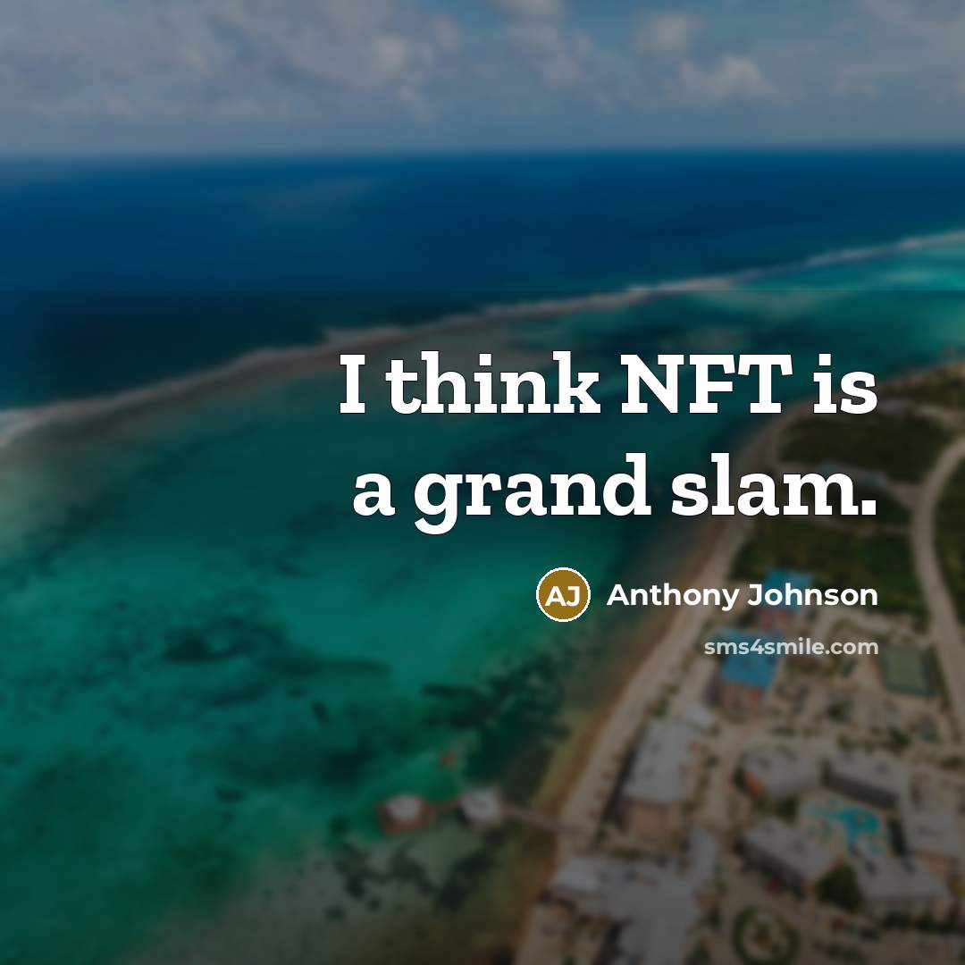 “I think NFT is a grand slam.” quote by Anthony Johnson