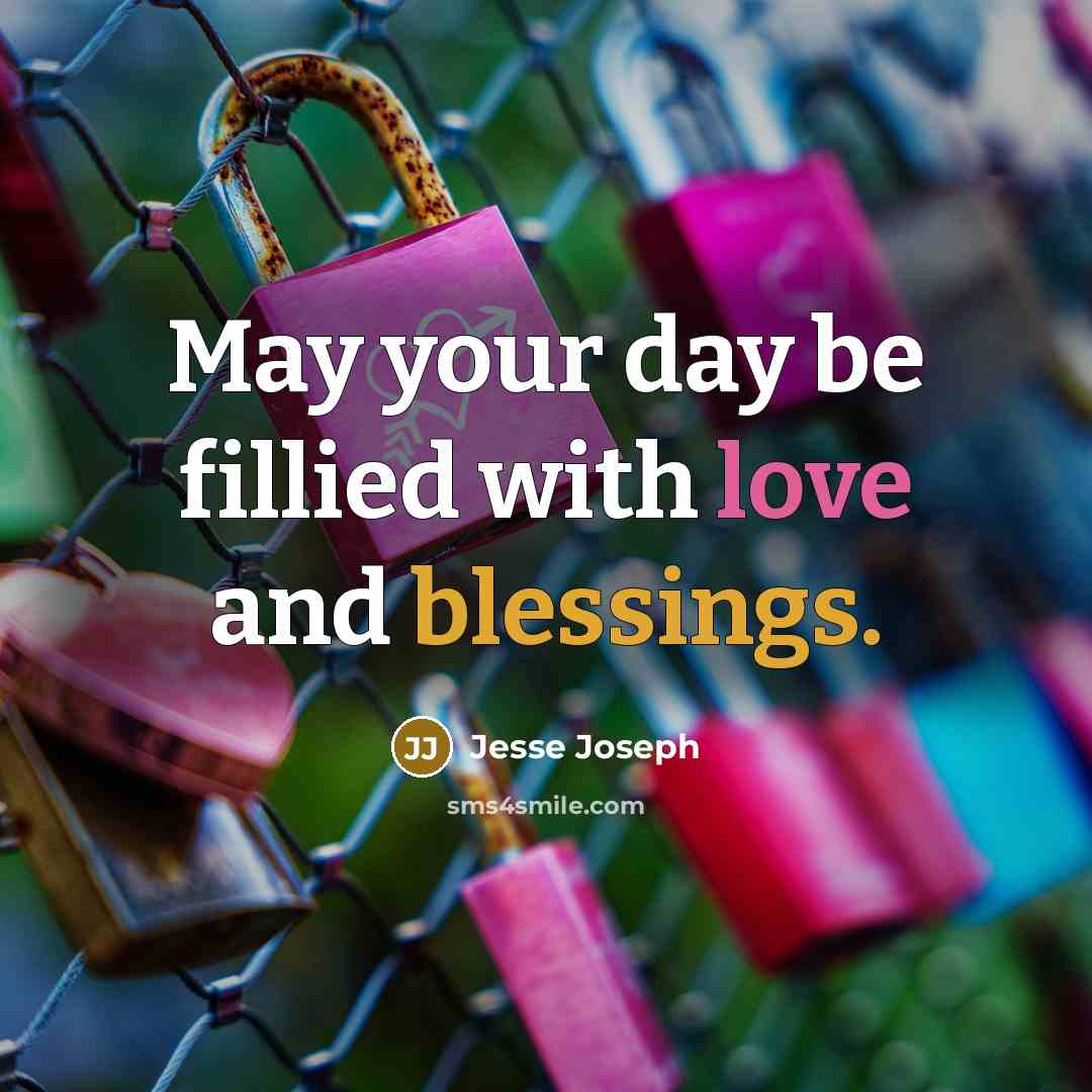 “May your day be fillied with love and blessings.” quote by Jesse Joseph