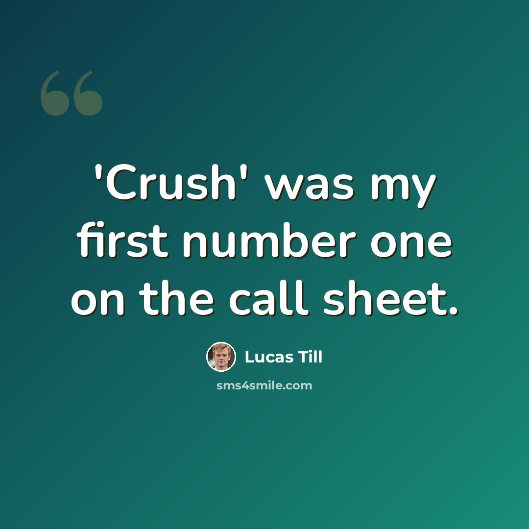 “'Crush' was my first number one on the call sheet.” quote by Lucas Till