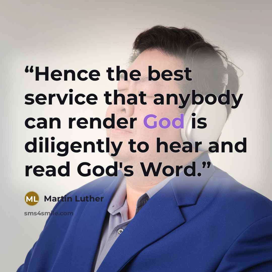 “Hence the best service that anybody can render God is diligently to hear and read God's Word.” quote by Martin Luther