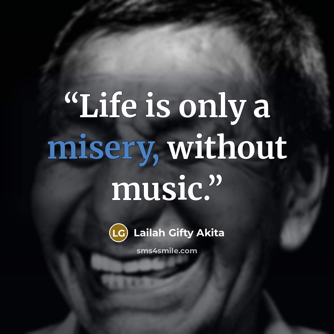 “Life is only a misery, without music.” quote by Lailah Gifty Akita
