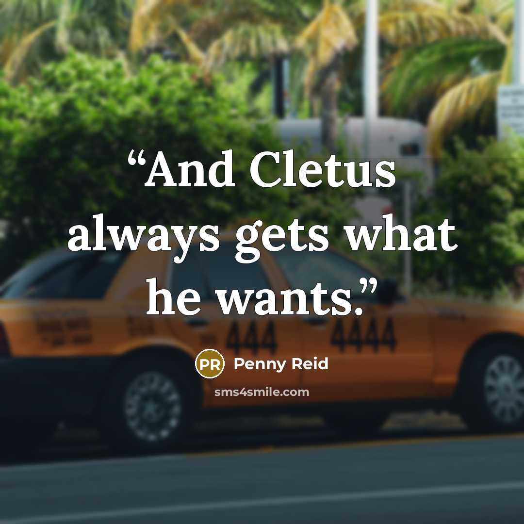 “And Cletus always gets what he wants.” quote by Penny Reid