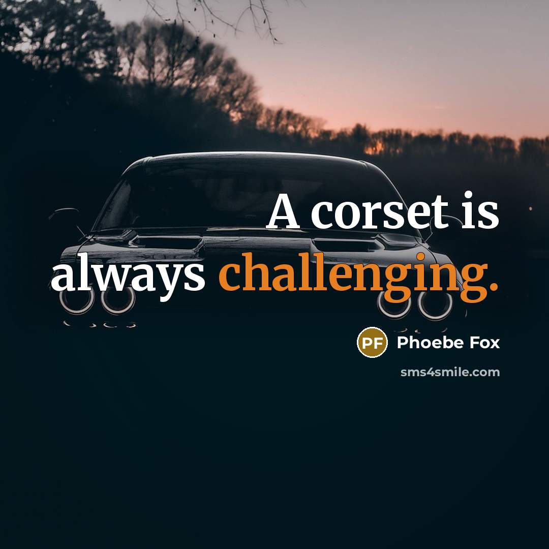 “A corset is always challenging.” quote by Phoebe Fox