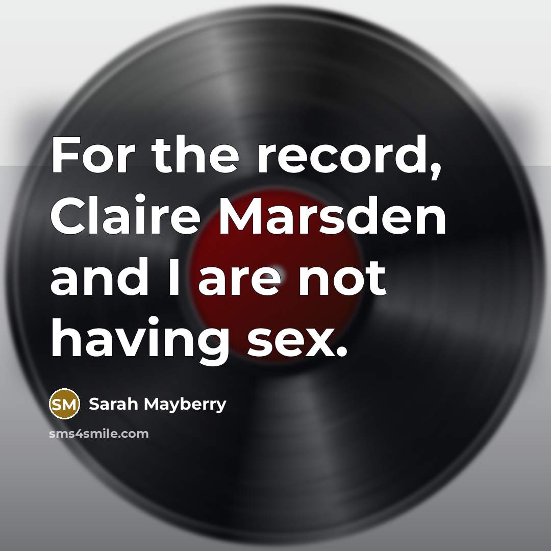 “For the record, Claire Marsden and I are not having sex.” quote by Sarah Mayberry