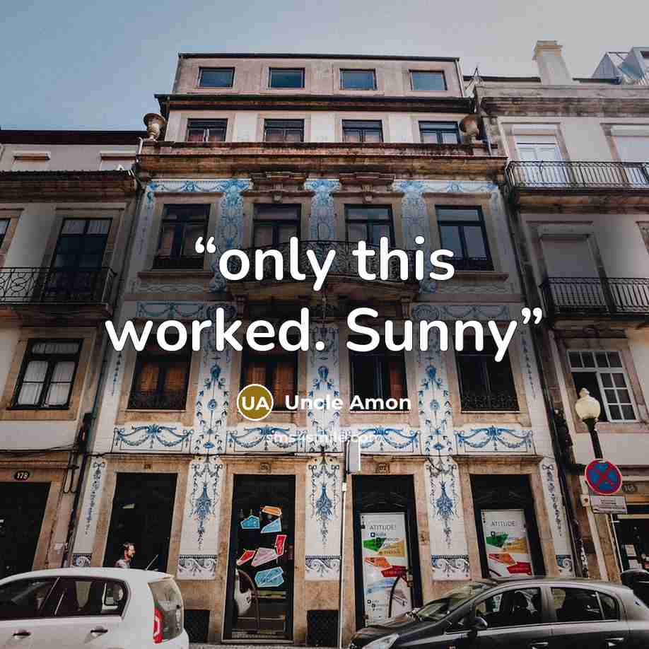 “only this worked. Sunny” quote by Uncle Amon