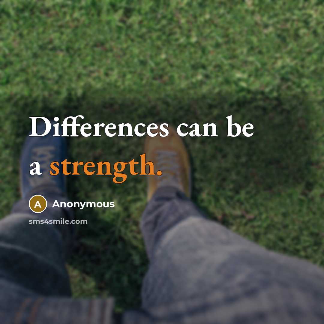 “Differences can be a strength.” quote by Anonymous
