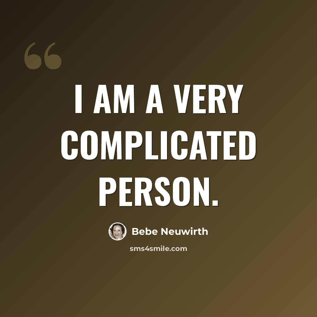 “I am a very complicated person.” quote by Bebe Neuwirth