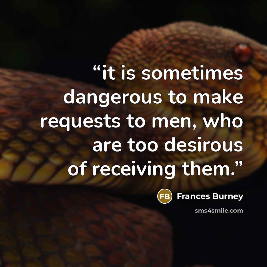 “it is sometimes dangerous to make requests to men, who are too desirous of receiving them.” quote by Frances Burney