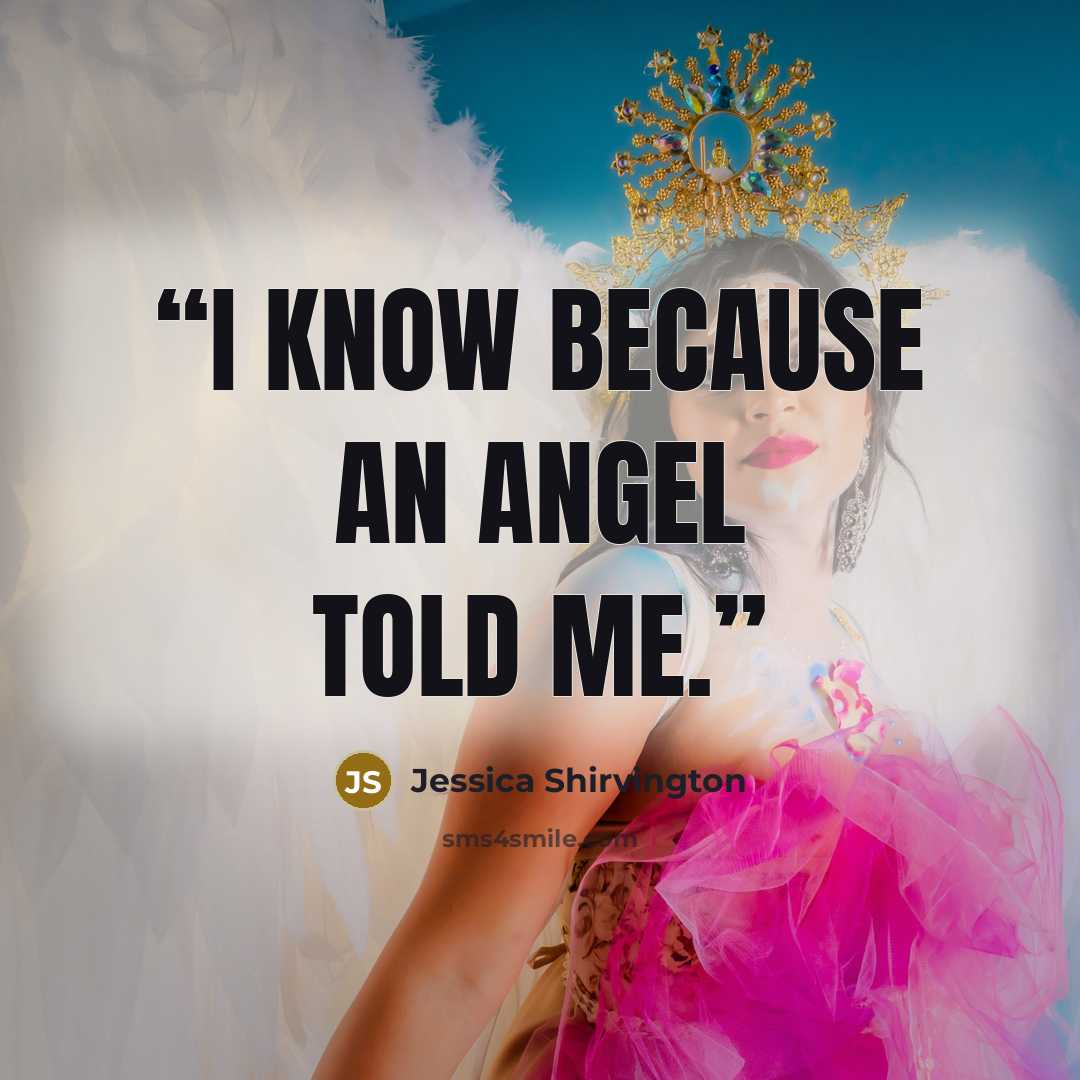“I know because an angel told me.” quote by Jessica Shirvington