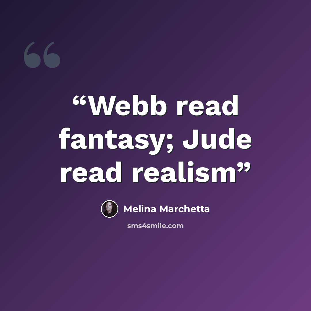 “Webb read fantasy; Jude read realism” quote by Melina Marchetta