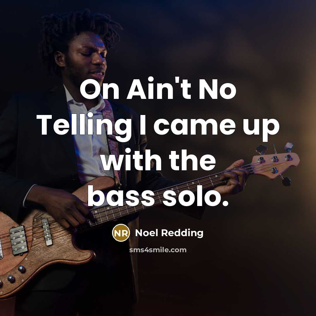 “On Ain't No Telling I came up with the bass solo.” quote by Noel Redding