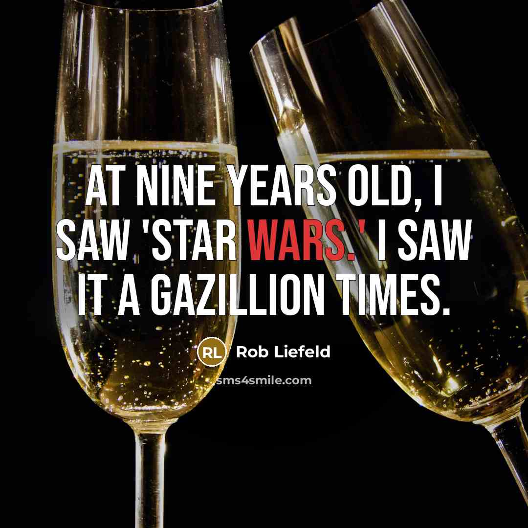 “At nine years old, I saw 'Star Wars.' I saw it a gazillion times.” quote by Rob Liefeld