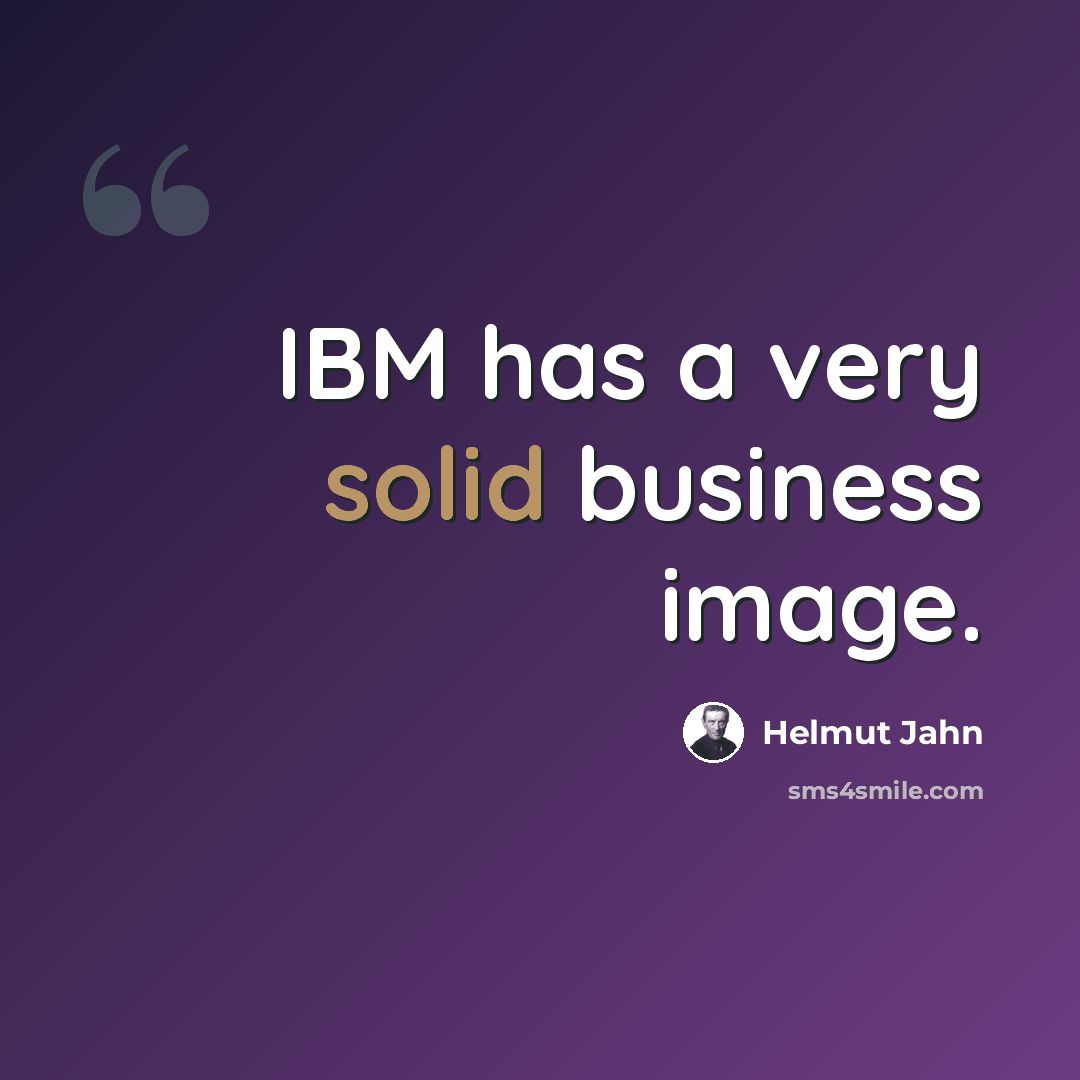 “IBM has a very solid business image.” quote by Helmut Jahn