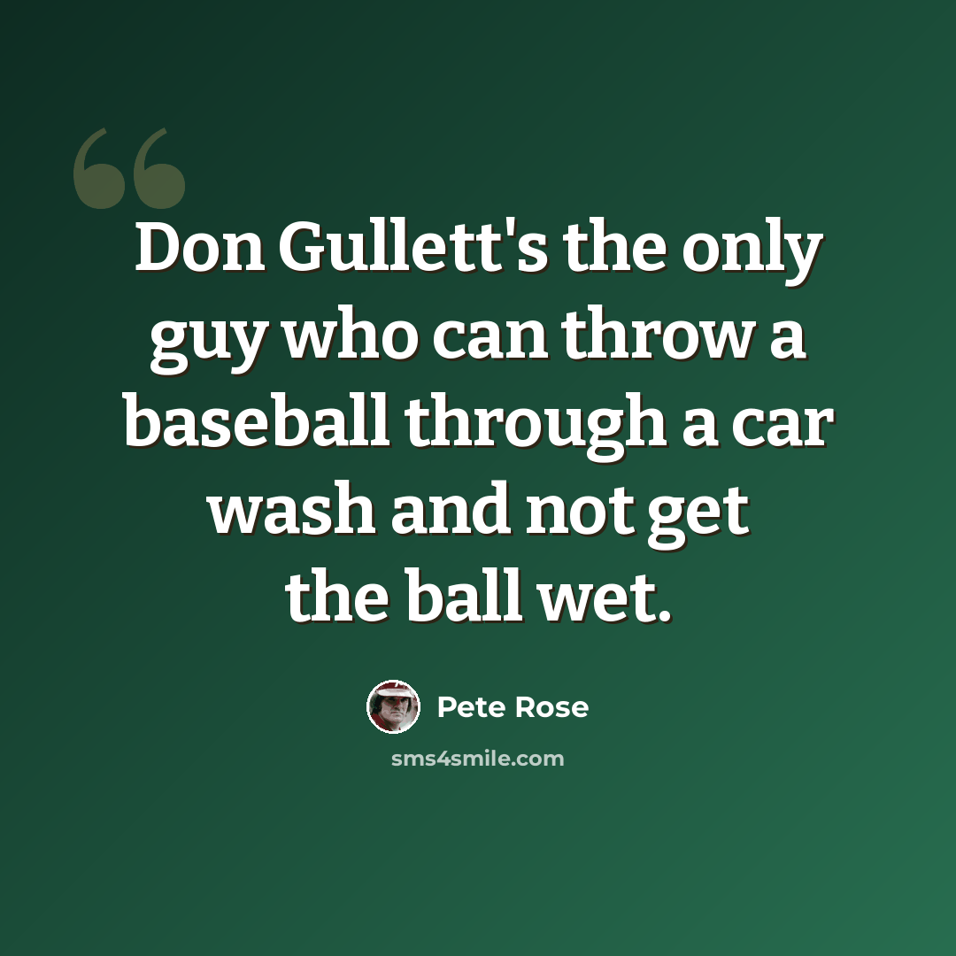 “Don Gullett's the only guy who can throw a baseball through a car wash and not get the ball wet.” quote by Pete Rose