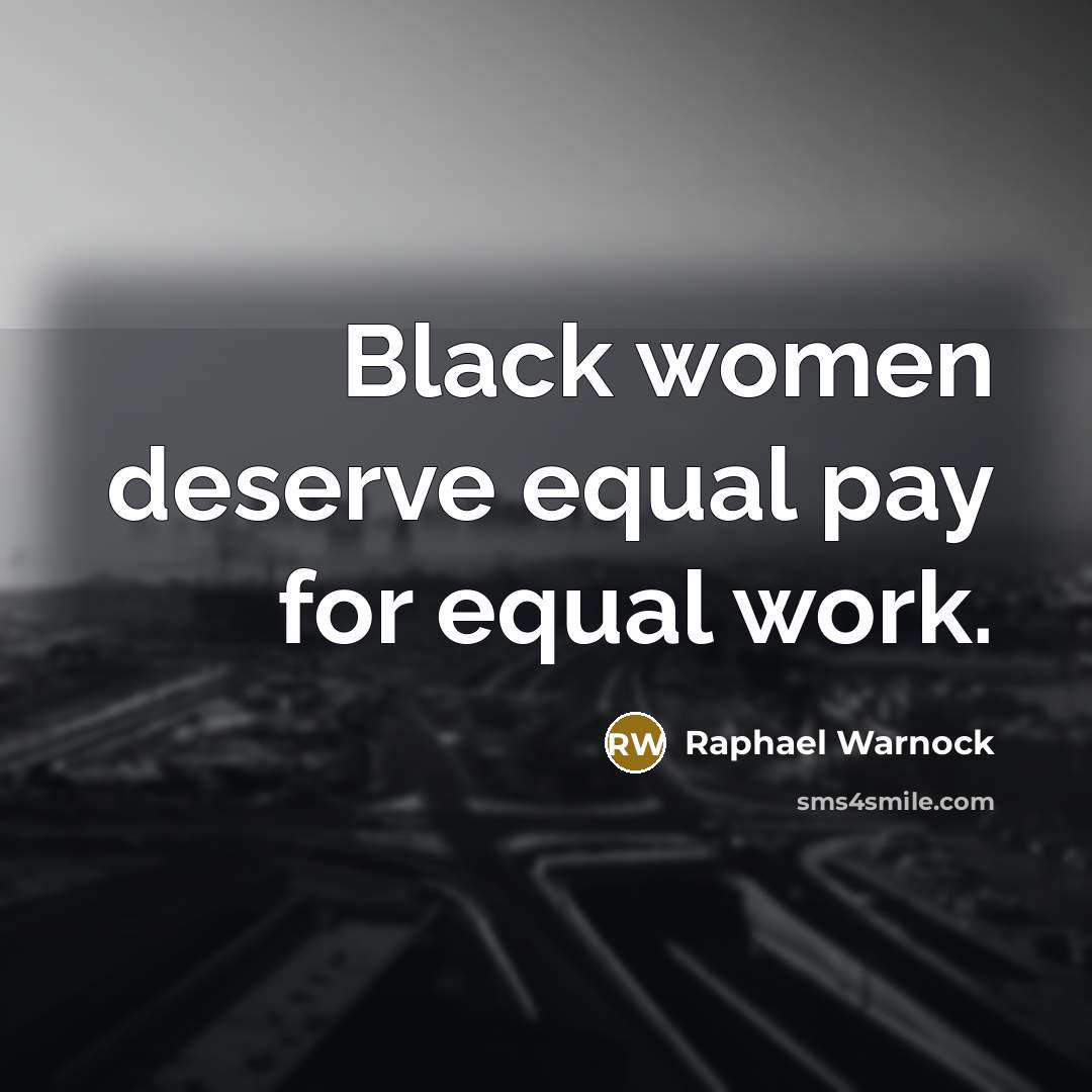 “Black women deserve equal pay for equal work.” quote by Raphael Warnock