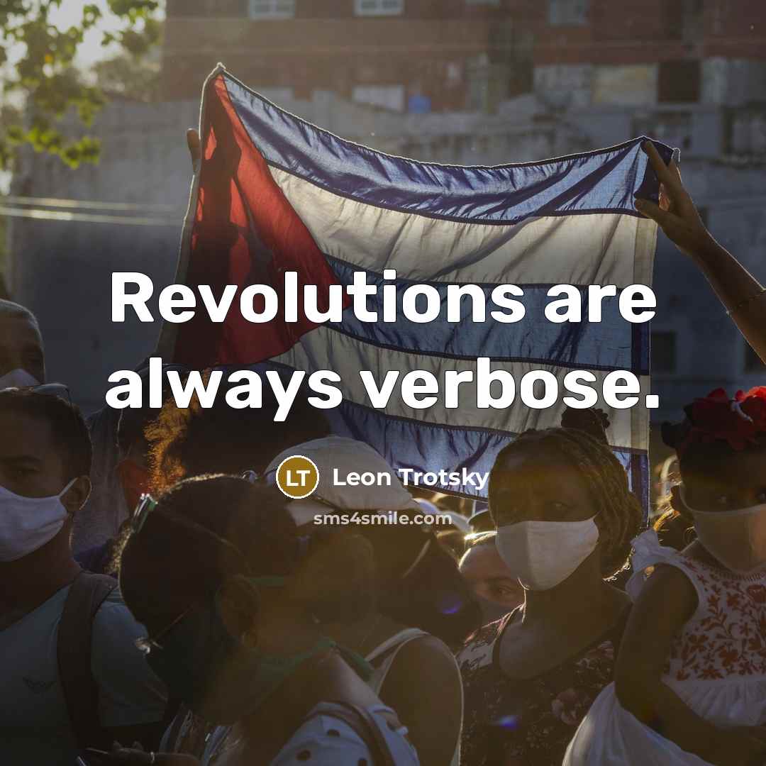 “Revolutions are always verbose.” quote by Leon Trotsky