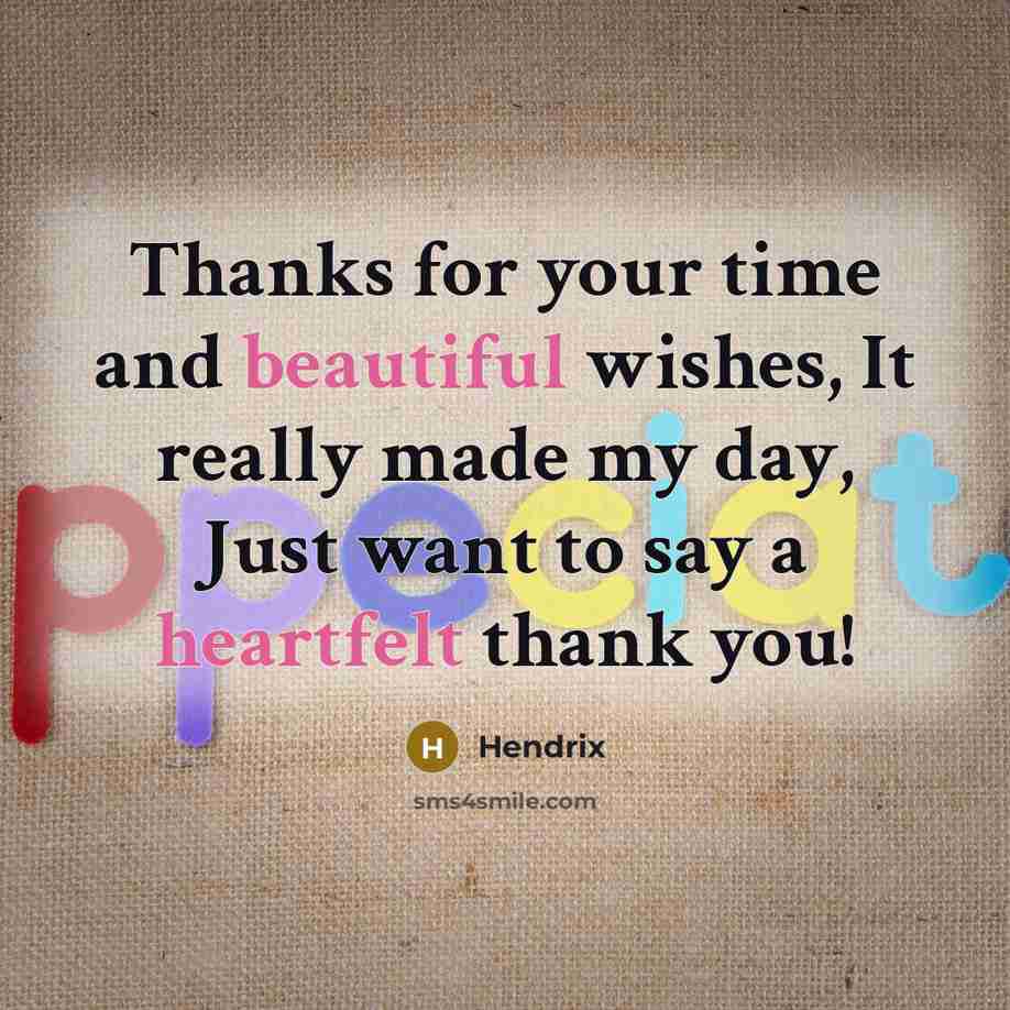 “Thanks for your time and beautiful wishes, It really made my day, Just want to say a heartfelt thank you!” quote by HENDRIX