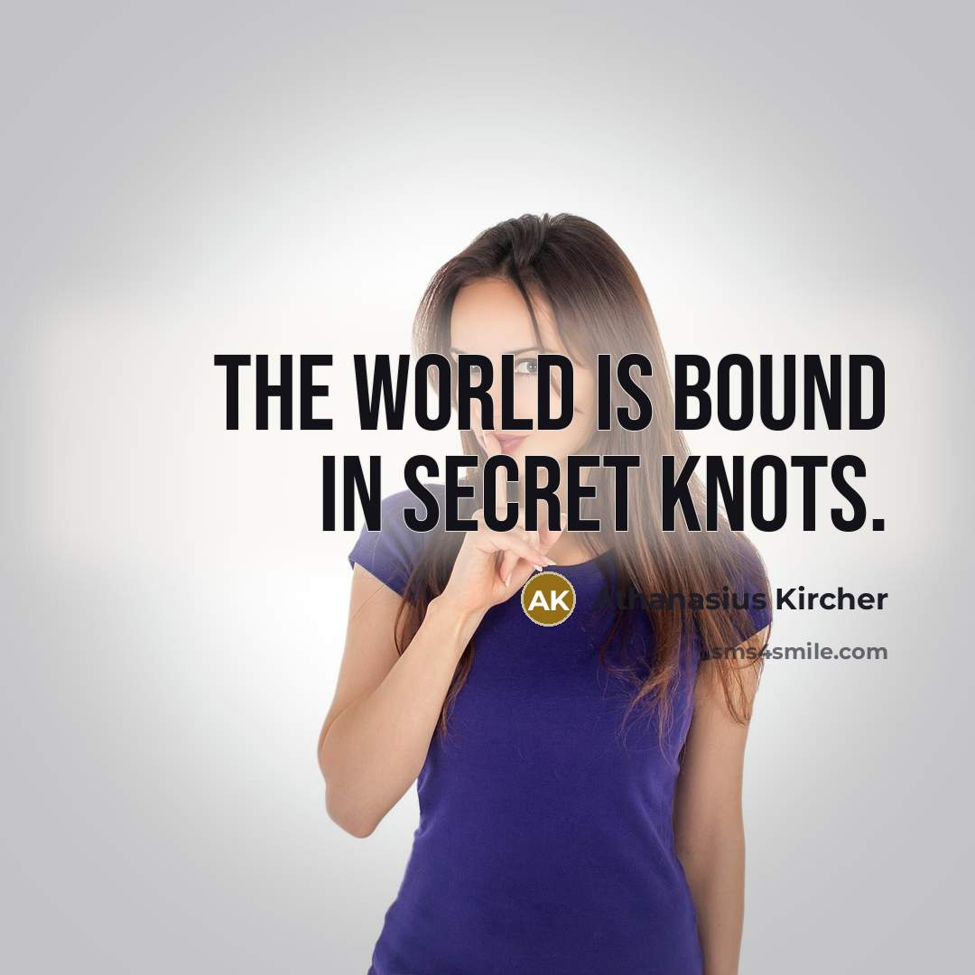 “The world is bound in secret knots.” quote by Athanasius Kircher
