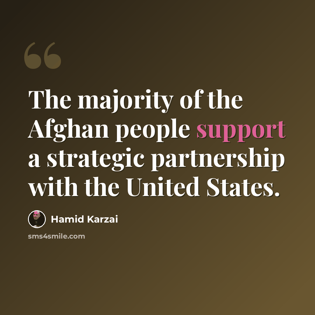 “The majority of the Afghan people support a strategic partnership with the United States.” quote by Hamid Karzai