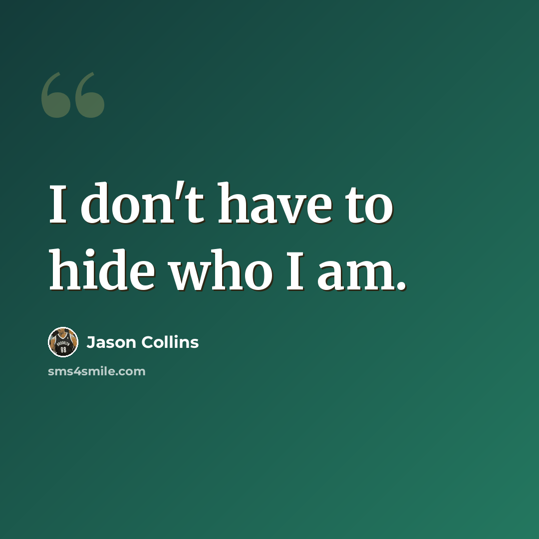 “I don't have to hide who I am.” quote by Jason Collins