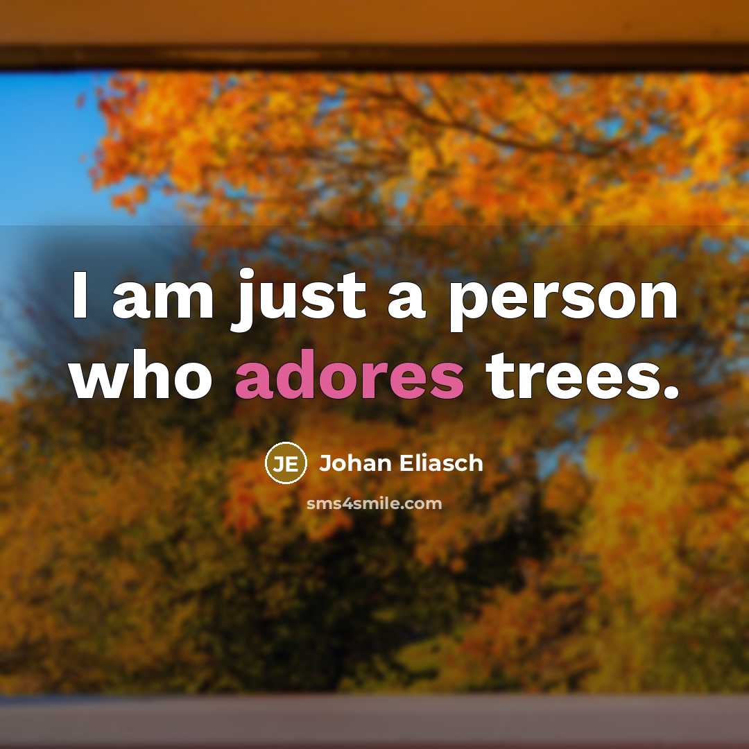 “I am just a person who adores trees.” quote by Johan Eliasch