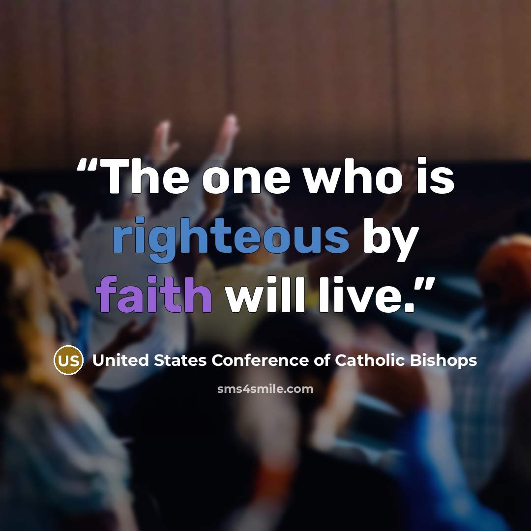 “The one who is righteous by faith will live.” quote by United States Conference of Catholic Bishops