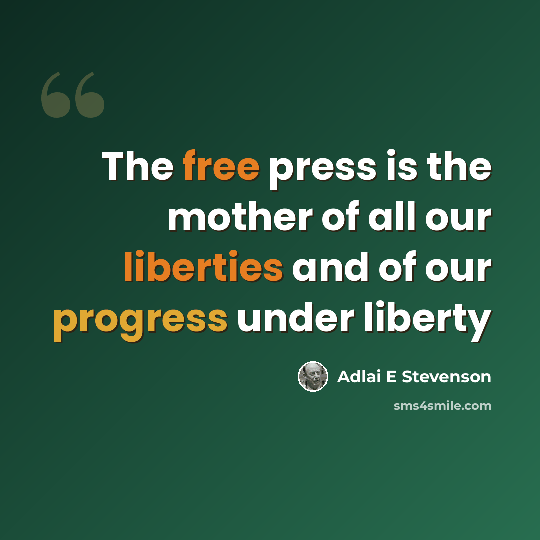 “The free press is the mother of all our liberties and of our progress under liberty” quote by Adlai E Stevenson